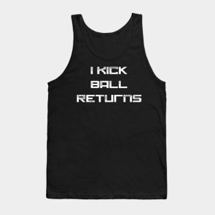 I kick ball returns Tank Top